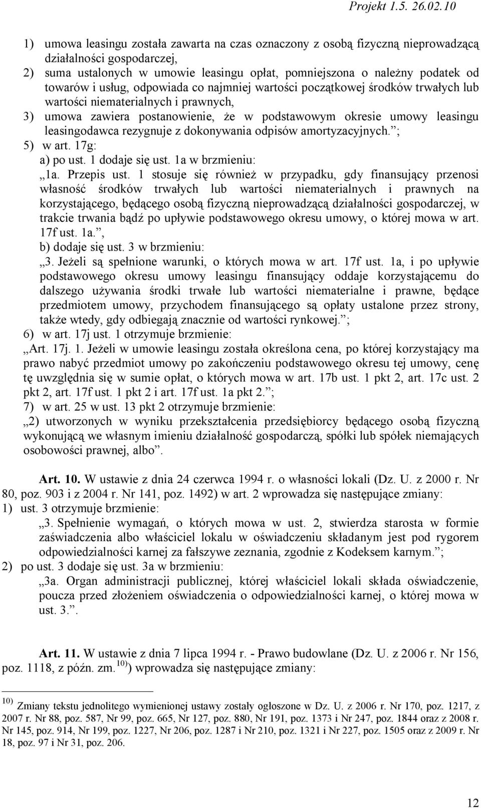 rezygnuje z dokonywania odpisów amortyzacyjnych. ; 5) w art. 17g: a) po ust. 1 dodaje się ust. 1a w brzmieniu: 1a. Przepis ust.