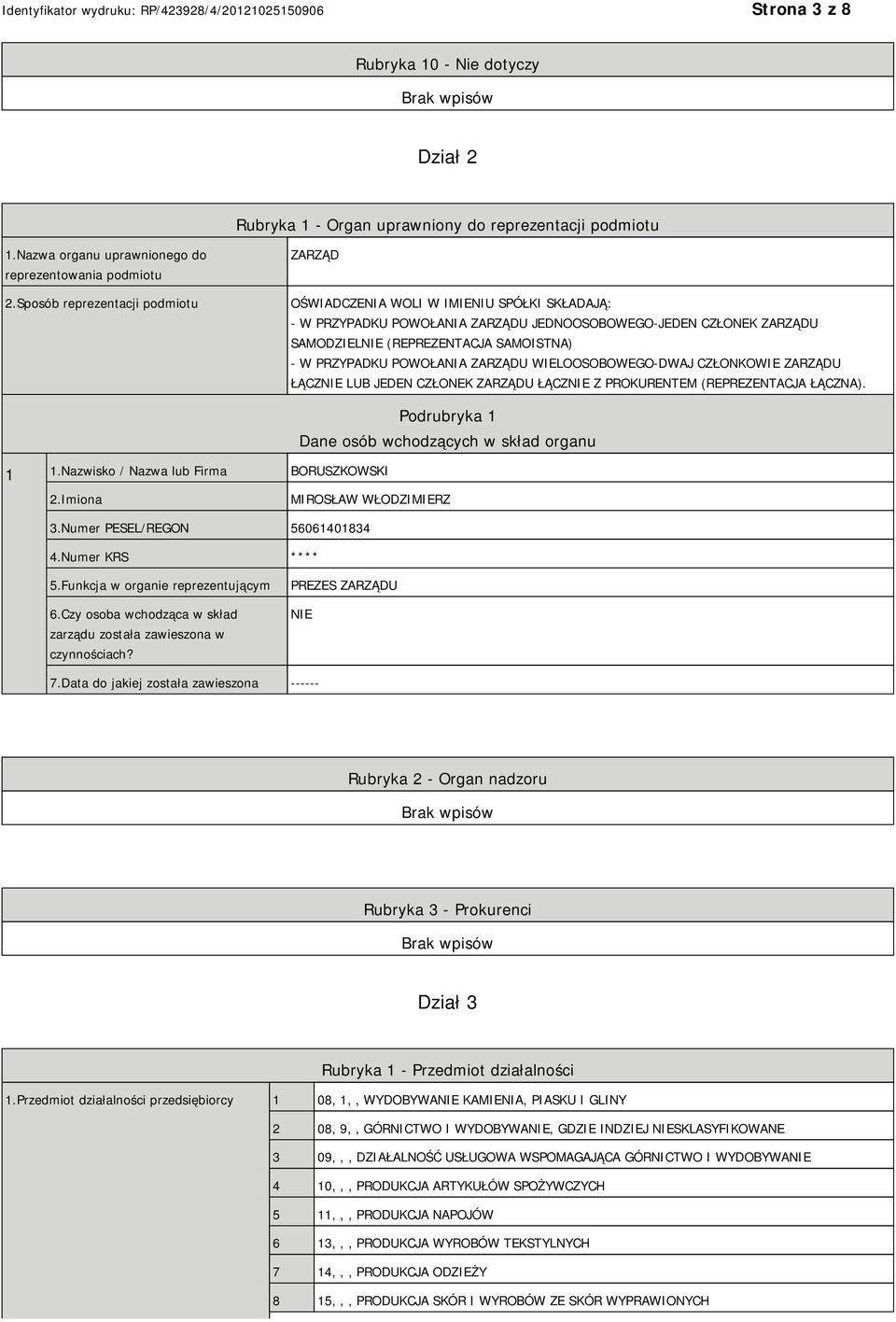 PRZYPADKU POWOŁANIA ZARZĄDU WIELOOSOBOWEGO-DWAJ CZŁONKOWIE ZARZĄDU ŁĄCZNIE LUB JEDEN CZŁONEK ZARZĄDU ŁĄCZNIE Z PROKURENTEM (REPREZENTACJA ŁĄCZNA). 1 1.