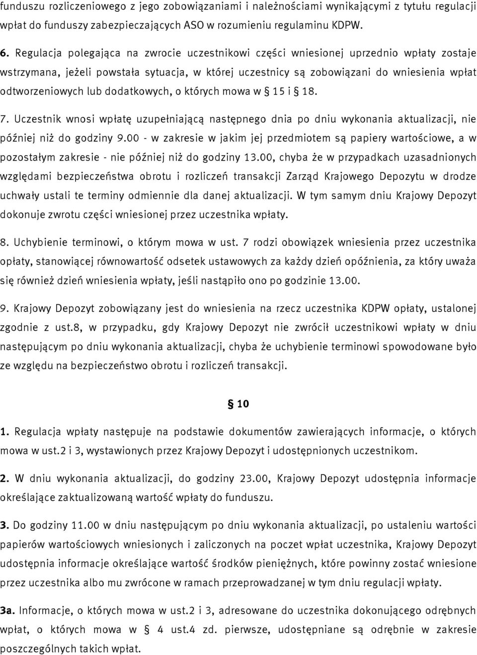 dodakowych, o kórych mowa w 15 i 18. 7. Uczesnik wnosi wpłaę uzupełniającą nasępnego dnia po dniu wykonania akualizacji, nie później niż do godziny 9.