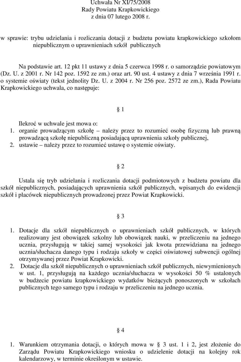 o samorządzie powiatowym (Dz. U. z 2001 r. Nr 142 poz. 1592 ze zm.) oraz art. 90 ust. 4 ustawy z dnia 7 września 1991 r. o systemie oświaty (tekst jednolity Dz. U. z 2004 r. Nr 256 poz. 2572 ze zm.