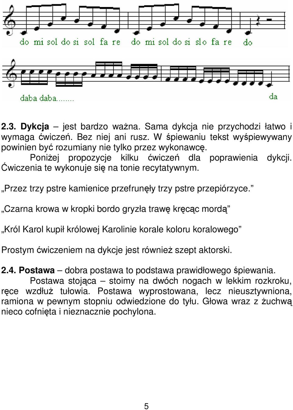 Czarna krowa w kropki bordo gryzła traw krcc mord Król Karol kupił królowej Karolinie korale koloru koralowego Prostym wiczeniem na dykcje jest równie szept aktorski. 2.4.