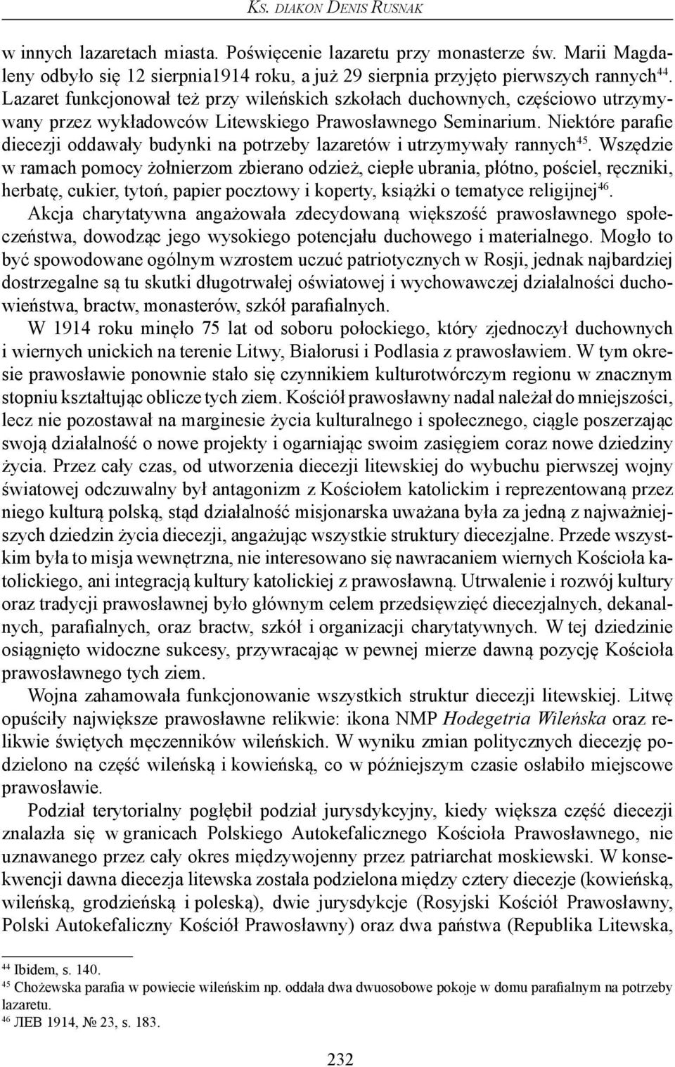 Niektóre parafie diecezji oddawały budynki na potrzeby lazaretów i utrzymywały rannych 45.