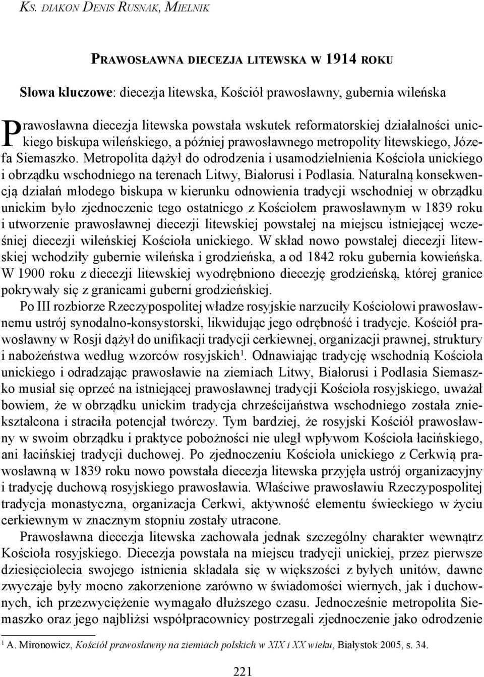 Metropolita dążył do odrodzenia i usamodzielnienia Kościoła unickiego i obrządku wschodniego na terenach Litwy, Białorusi i Podlasia.