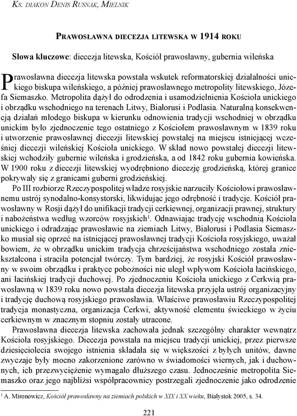 Metropolita dążył do odrodzenia i usamodzielnienia Kościoła unickiego i obrządku wschodniego na terenach Litwy, Białorusi i Podlasia.