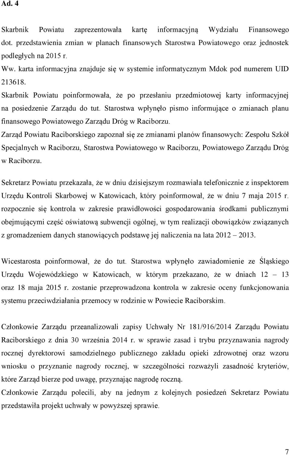 Starostwa wpłynęło pismo informujące o zmianach planu finansowego Powiatowego Zarządu Dróg w Raciborzu.