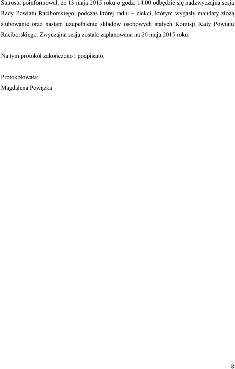 wygasły mandaty złożą ślubowanie oraz nastąpi uzupełnienie składów osobowych stałych Komisji Rady