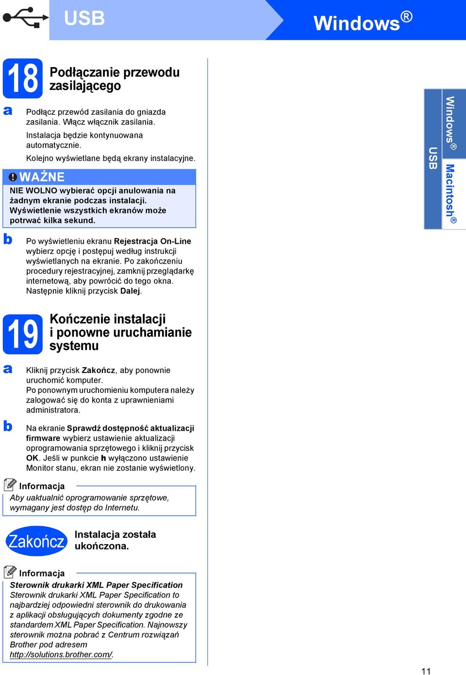 Po wyświetleniu ekrnu Rejestrcj On-Line wyierz opcję ipostępuj według instrukcji wyświetlnych n ekrnie. Po zkończeniu procedury rejestrcyjnej, zmknij przeglądrkę internetową, y powrócić do tego okn.