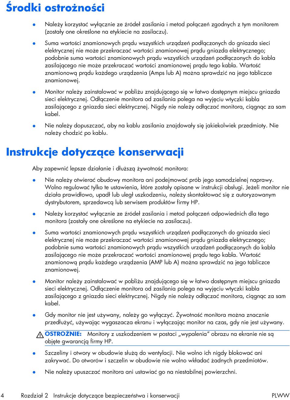 znamionowych prądu wszystkich urządzeń podłączonych do kabla zasilającego nie może przekraczać wartości znamionowej prądu tego kabla.
