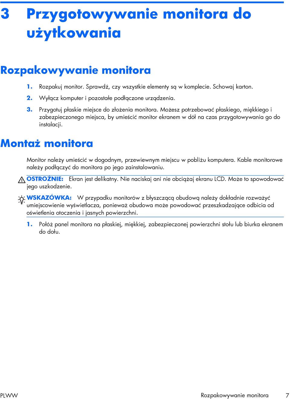 Możesz potrzebować płaskiego, miękkiego i zabezpieczonego miejsca, by umieścić monitor ekranem w dół na czas przygotowywania go do instalacji.