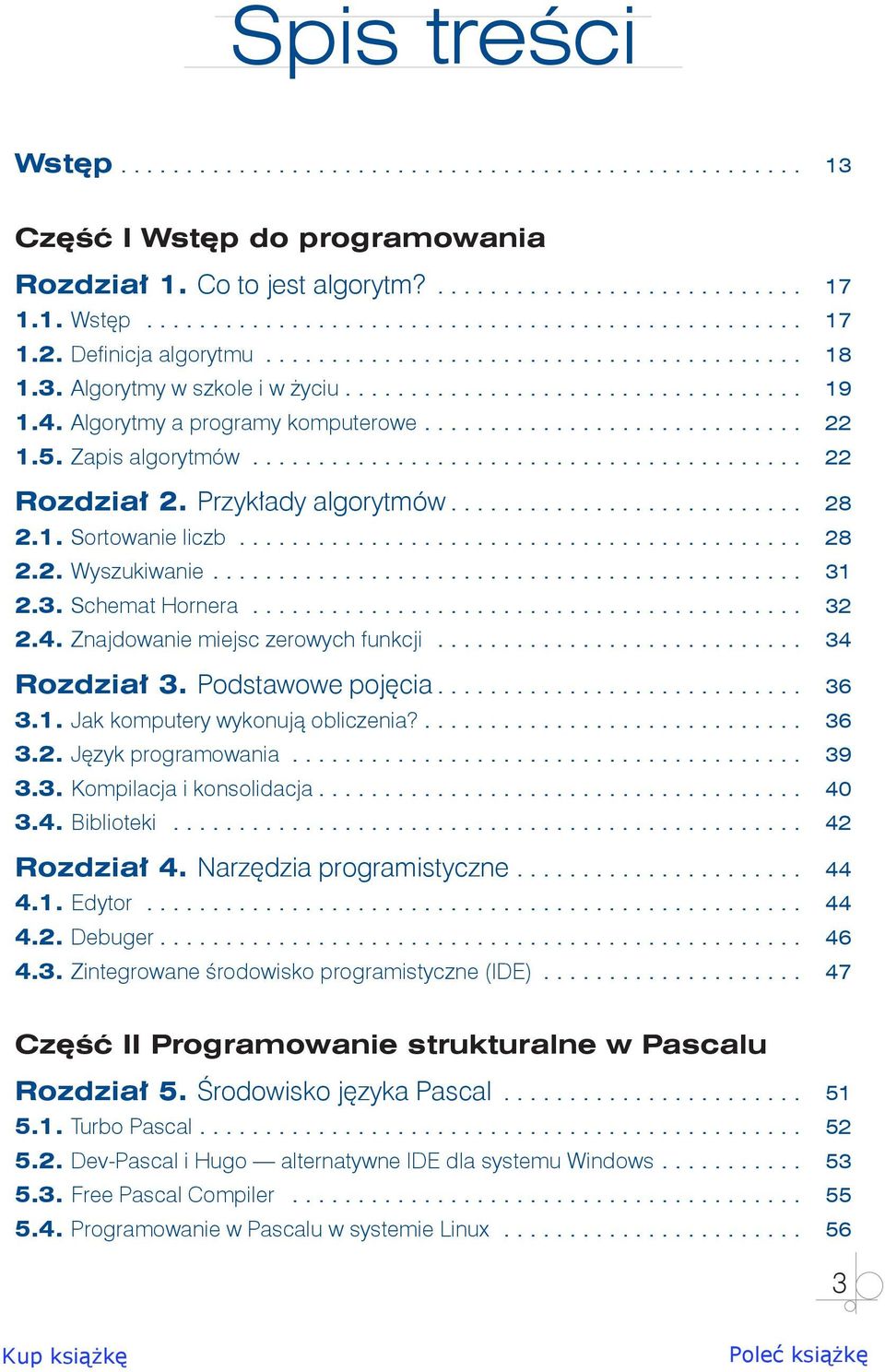 5. Zapis algorytmów........................................... 22 Rozdział 2. Przykłady algorytmów........................... 28 2.1. Sortowanie liczb............................................ 28 2.2. Wyszukiwanie.