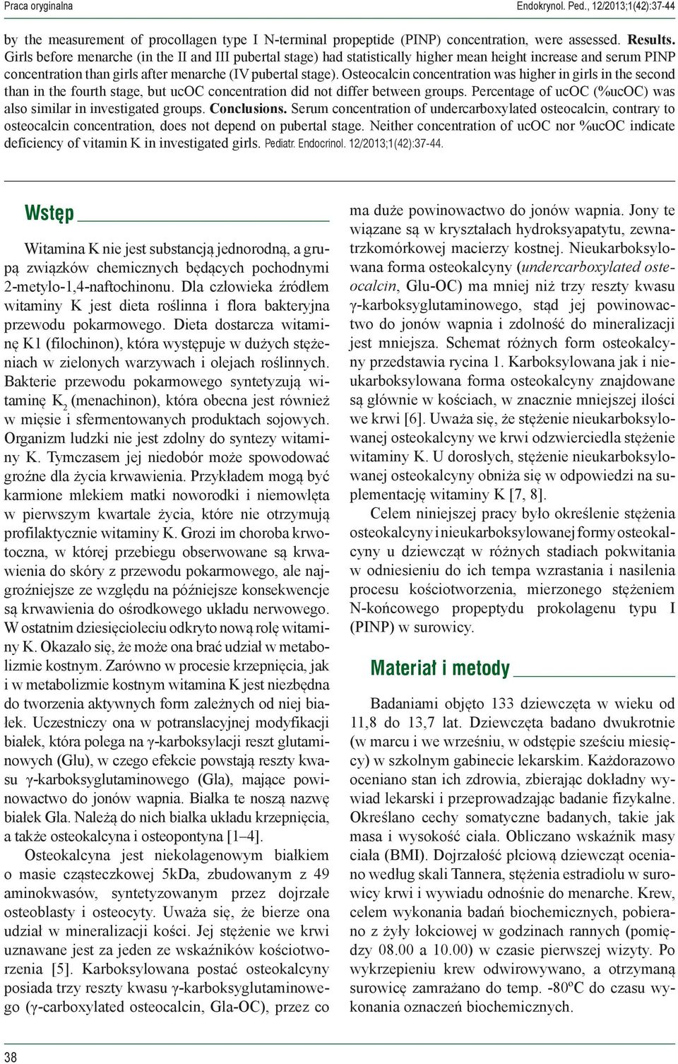 Osteocalcin concentration was higher in girls in the second than in the fourth stage, but ucoc concentration did not differ between groups.