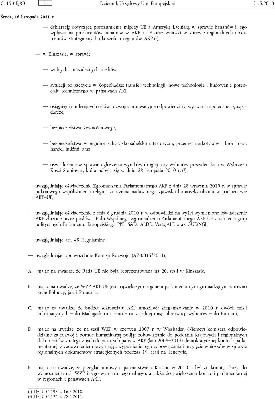 technologie i budowanie potencjału technicznego w państwach AKP, osiągnięcia milenijnych celów rozwoju: innowacyjne odpowiedzi na wyzwania społeczne i gospodarcze, bezpieczeństwa żywnościowego,