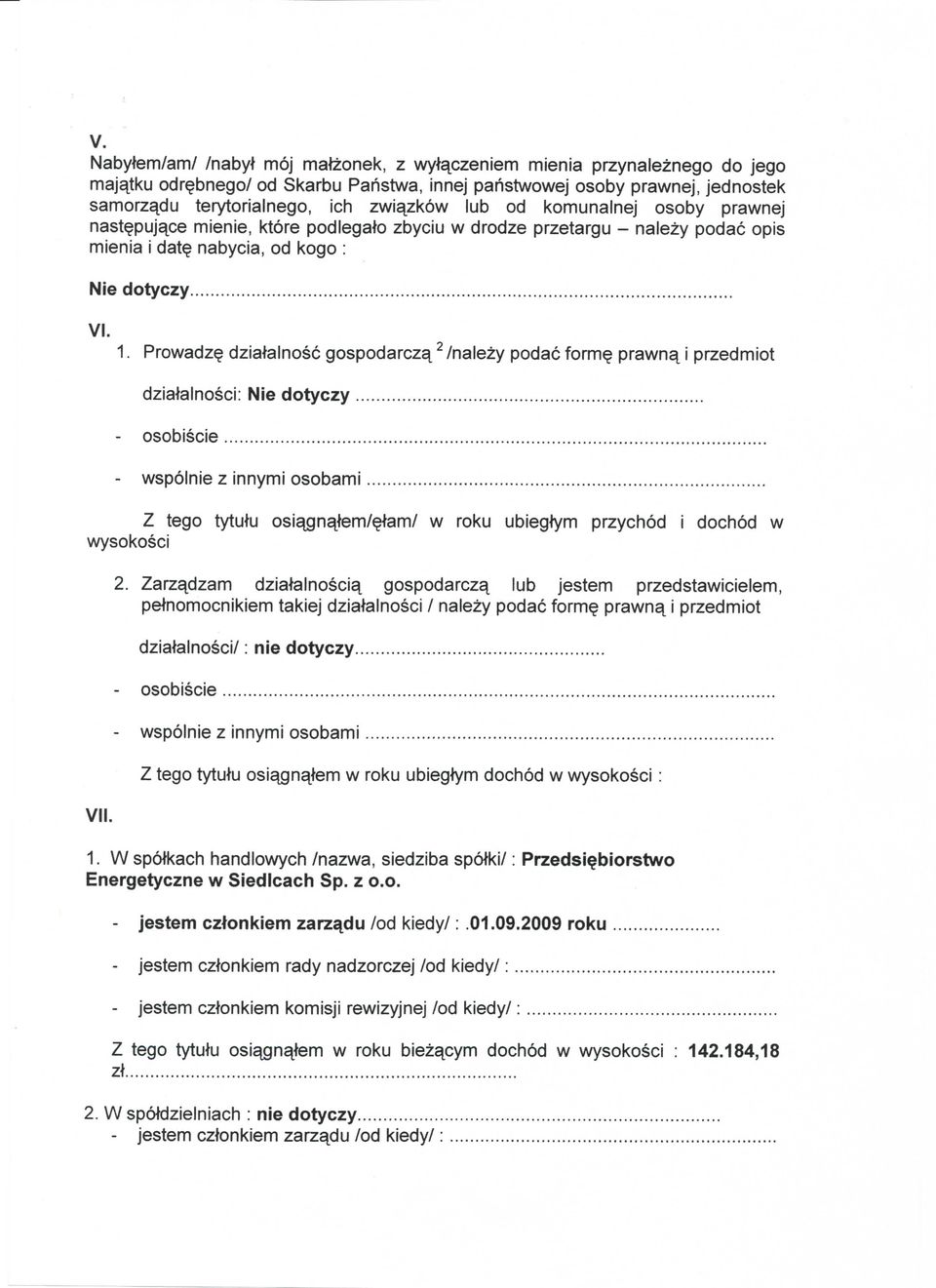 Prowadz dziatelnosc gospodarcza^2 /nalezy podac form$ prawna^ i przedmiot dzialalnosci: Nie dotyczy - osobiscie - wspolnie z innymi osobami Z tego tytufu osia^gnajem/e^am/ w roku ubiegtym przychod i