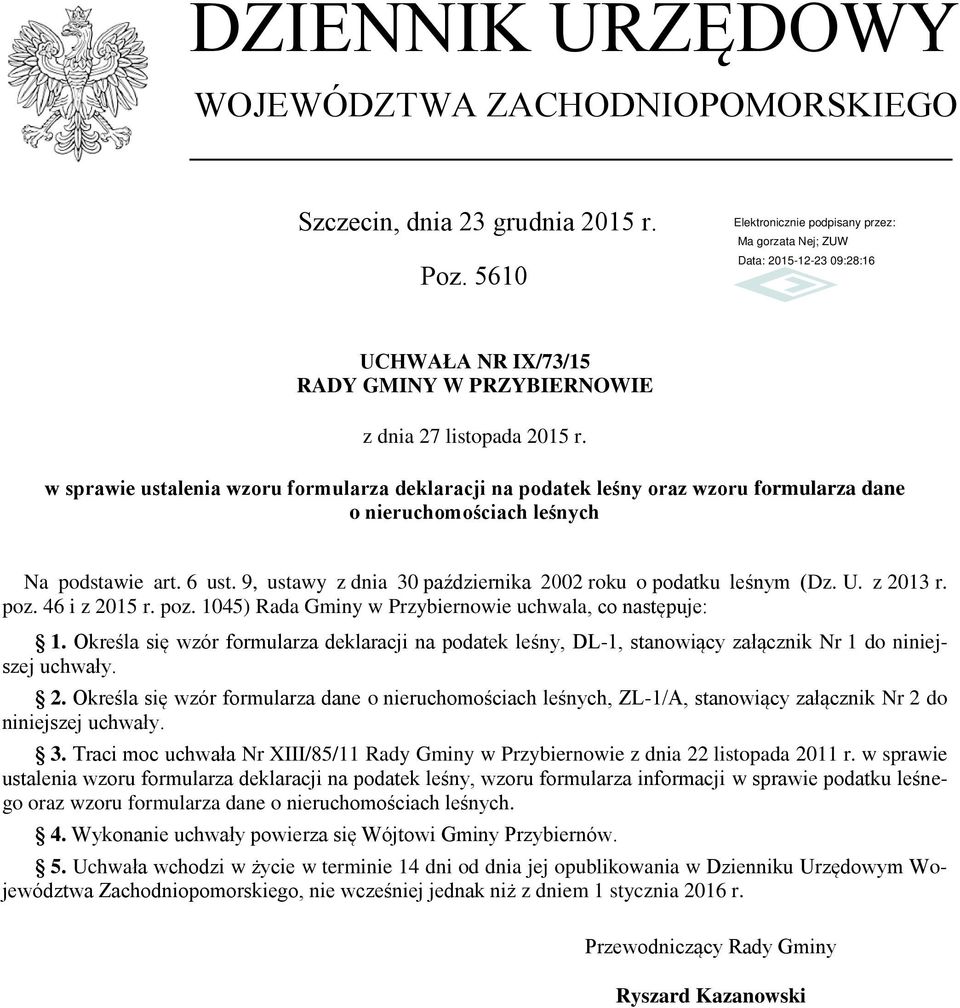 9 ustawy z dnia 30 października 2002 roku o podatku leśnym (Dz. U. z 2013 r. poz. 46 i z 2015 r. poz. 1045) Rada Gminy w Przybiernowie uchwala co następuje: 1.