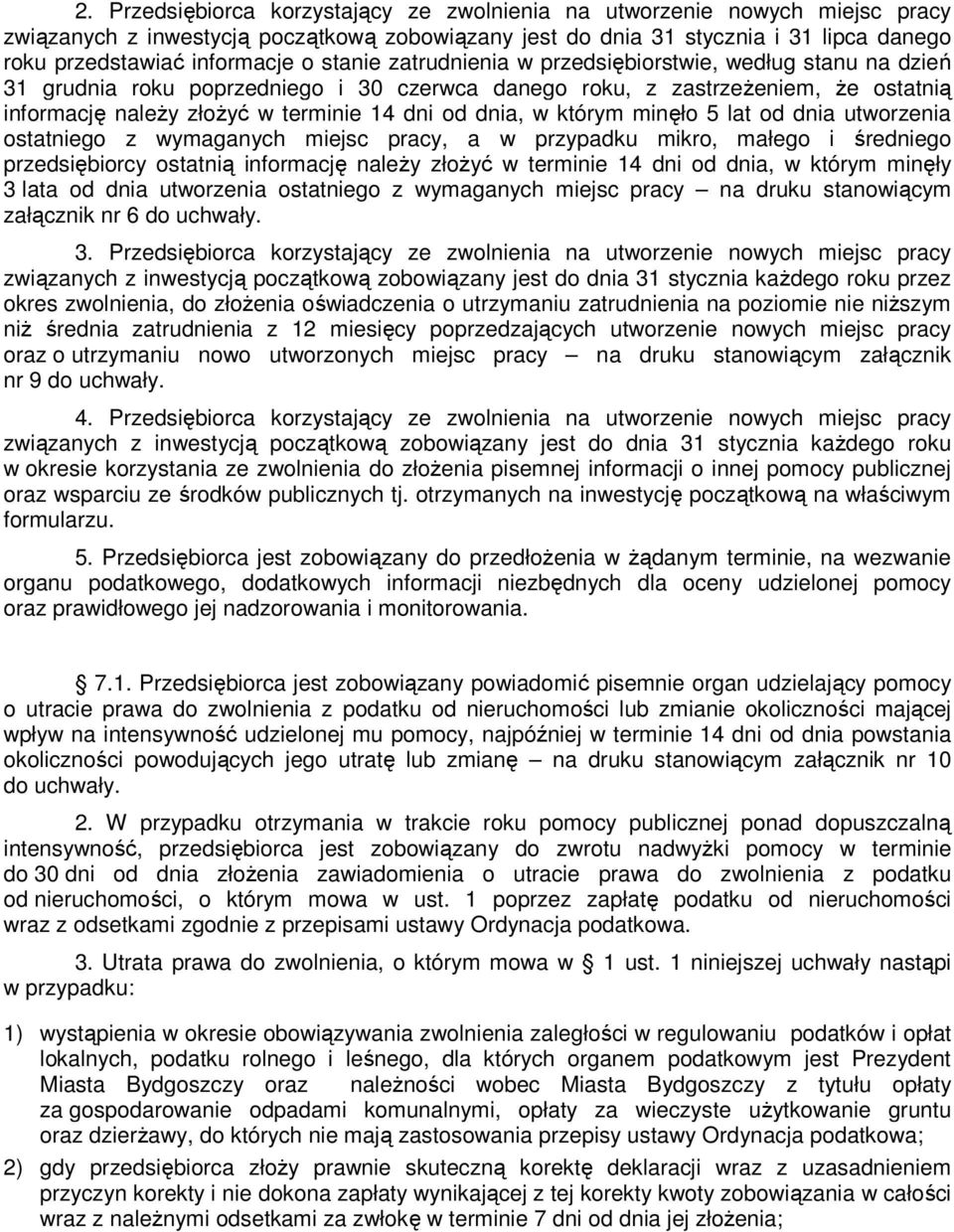 w którym minęło 5 lat od dnia utworzenia ostatniego z wymaganych miejsc pracy, a w przypadku mikro, małego i średniego przedsiębiorcy ostatnią informację naleŝy złoŝyć w terminie 14 dni od dnia, w