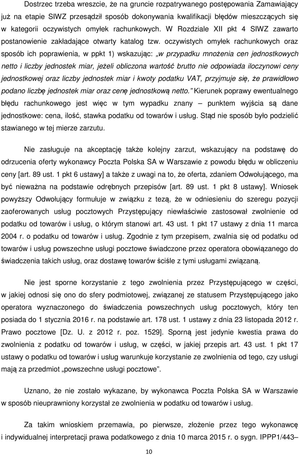 oczywistych omyłek rachunkowych oraz sposób ich poprawienia, w ppkt 1) wskazując: w przypadku mnożenia cen jednostkowych netto i liczby jednostek miar, jeżeli obliczona wartość brutto nie odpowiada