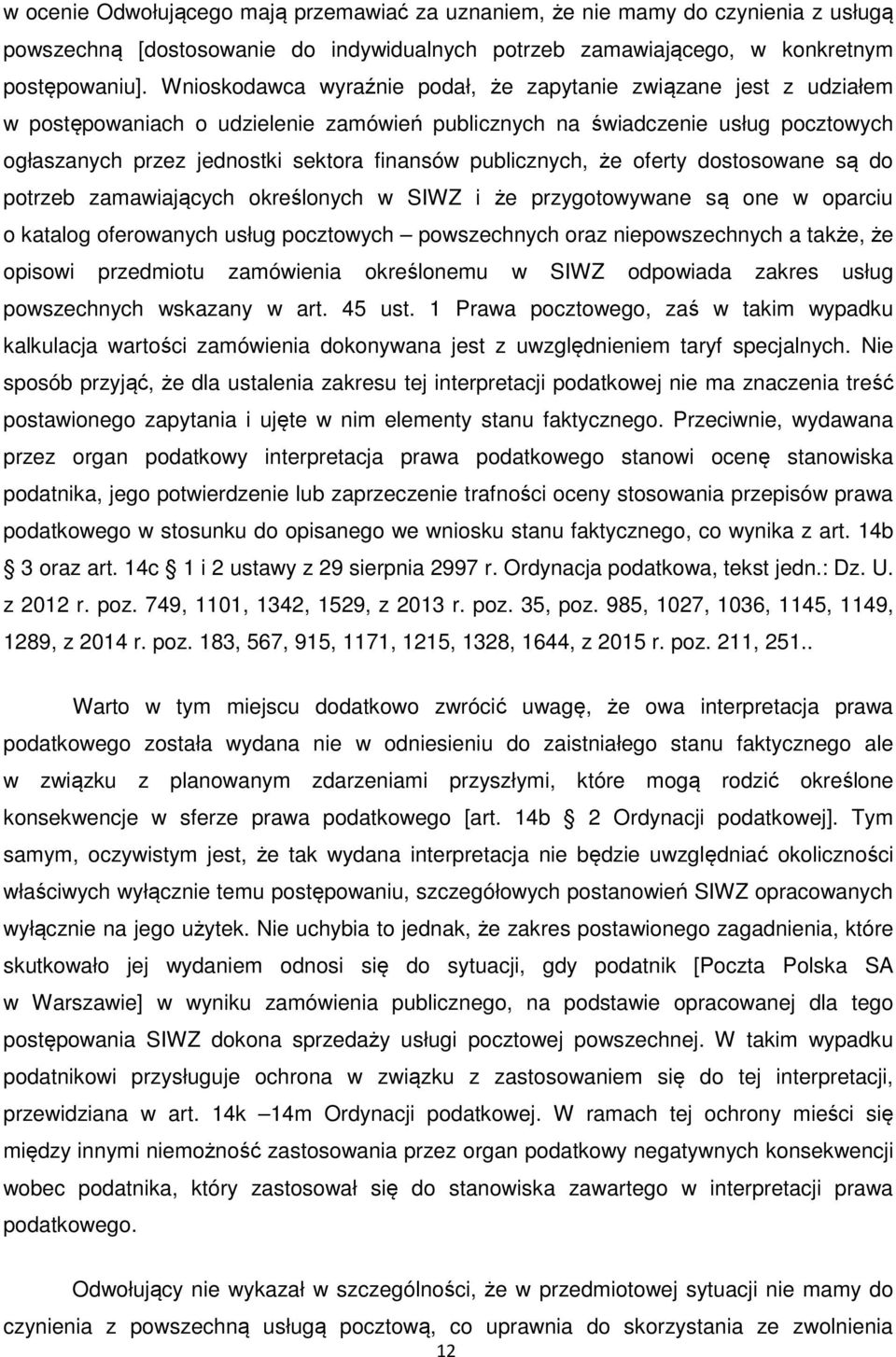 publicznych, że oferty dostosowane są do potrzeb zamawiających określonych w SIWZ i że przygotowywane są one w oparciu o katalog oferowanych usług pocztowych powszechnych oraz niepowszechnych a