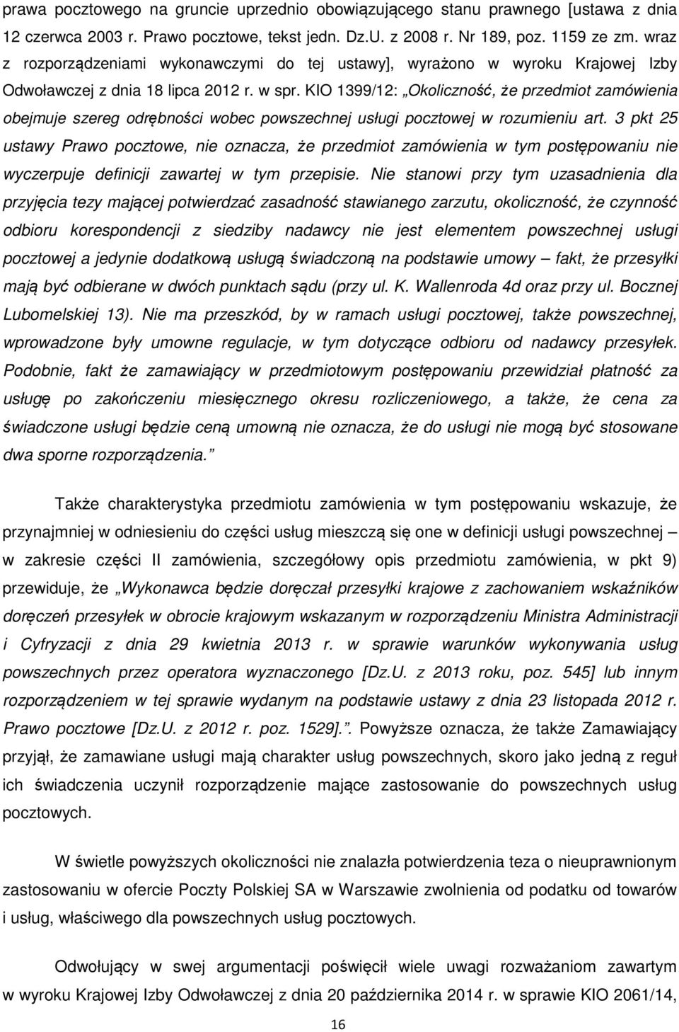 KIO 1399/12: Okoliczność, że przedmiot zamówienia obejmuje szereg odrębności wobec powszechnej usługi pocztowej w rozumieniu art.