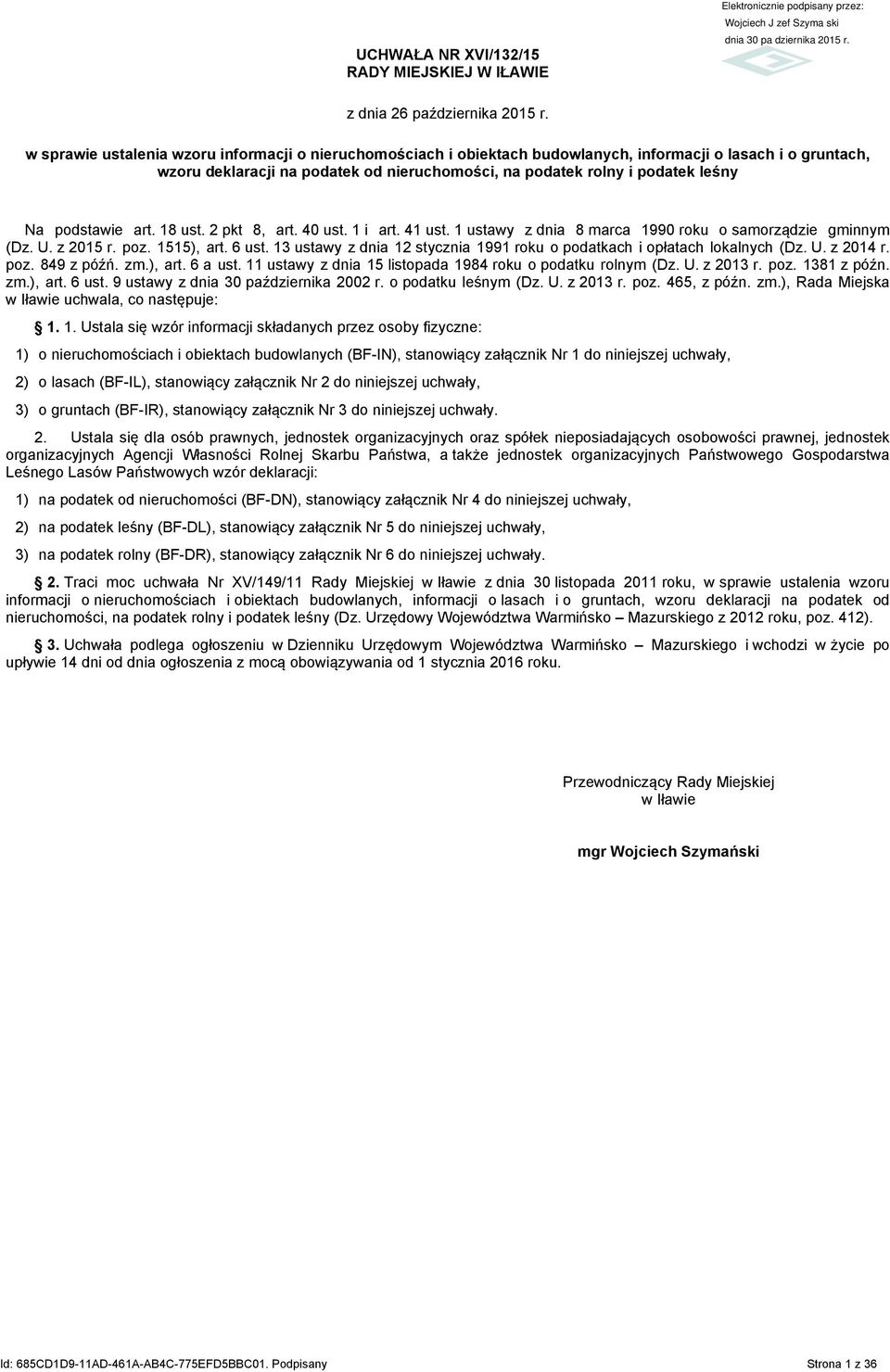 podstawie art. 18 ust. 2 pkt 8, art. 40 ust. 1 i art. 41 ust. 1 ustawy z dnia 8 marca 1990 roku o samorządzie gminnym (Dz. U. z 2015 r. poz. 1515), art. 6 ust.