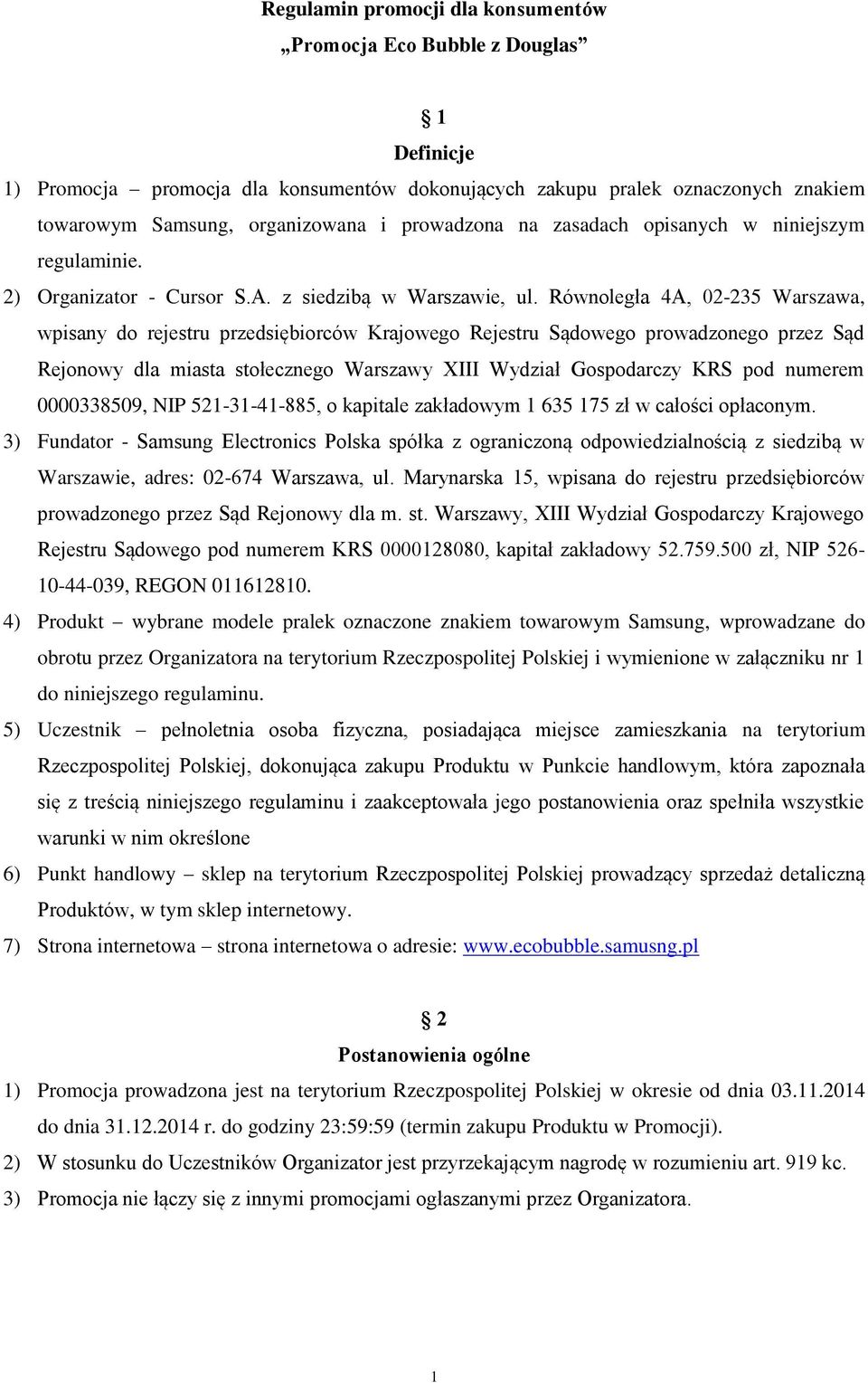 Równoległa 4A, 02-235 Warszawa, wpisany do rejestru przedsiębiorców Krajowego Rejestru Sądowego prowadzonego przez Sąd Rejonowy dla miasta stołecznego Warszawy XIII Wydział Gospodarczy KRS pod