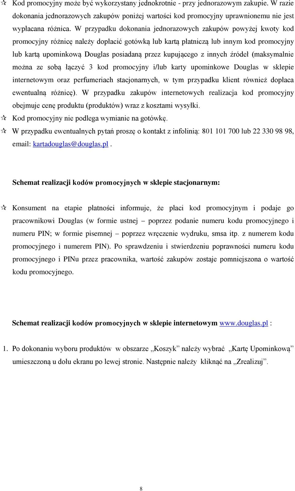 kupującego z innych źródeł (maksymalnie można ze sobą łączyć 3 kod promocyjny i/lub karty upominkowe Douglas w sklepie internetowym oraz perfumeriach stacjonarnych, w tym przypadku klient również