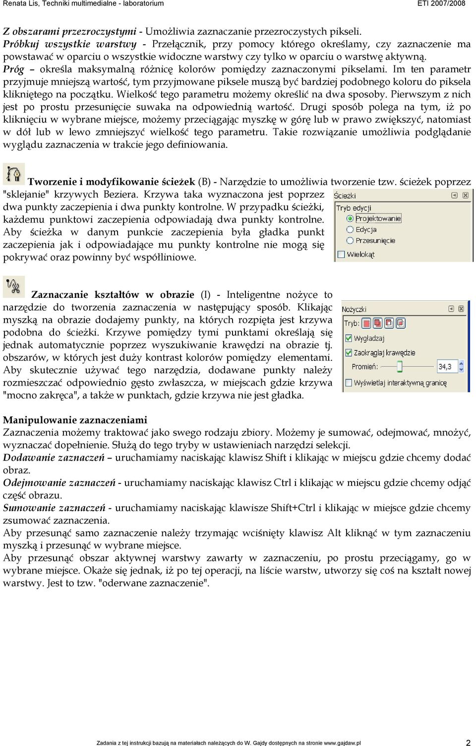 Próg określa maksymalną różnicę kolorów pomiędzy zaznaczonymi pikselami.