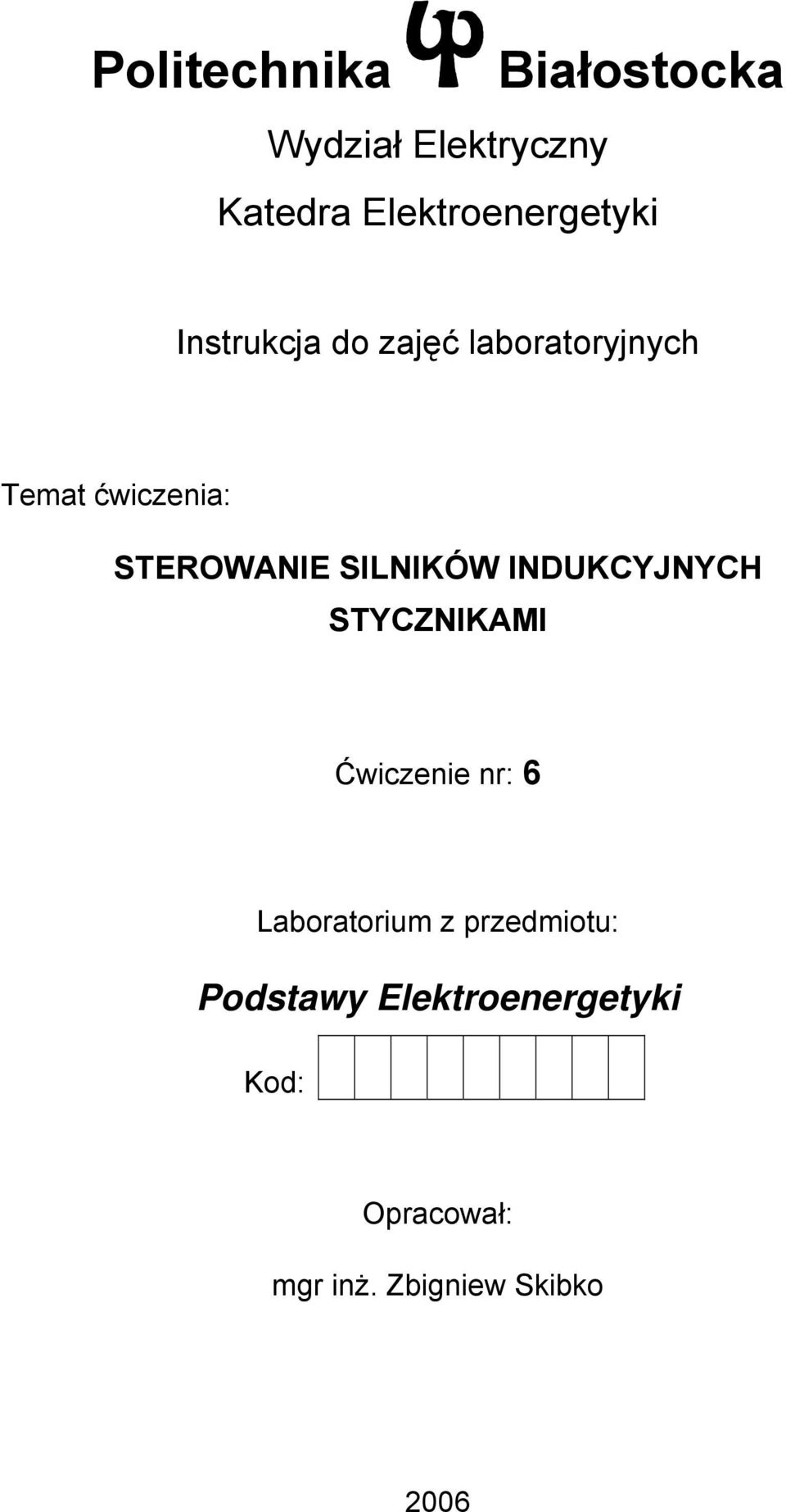 SILNIKÓW INDUKCYJNYCH STYCZNIKAMI Ćwiczenie nr: 6 Laboratorium z