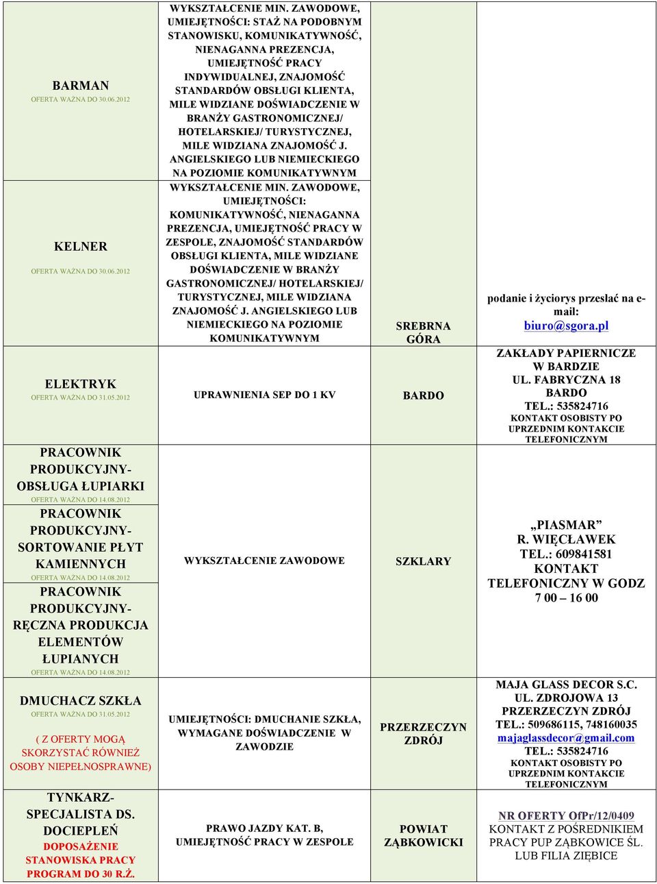 GASTRONOMICZNEJ/ HOTELARSKIEJ/ TURYSTYCZNEJ, MILE WIDZIANA ZNAJOMOŚĆ J. ANGIELSKIEGO LUB NIEMIECKIEGO NA POZIOMIE KOMUNIKATYWNYM WYKSZTAŁCENIE MIN.