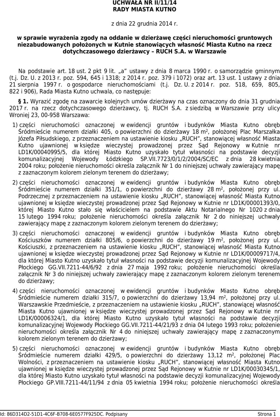 poz. 379 i 1072) oraz art. 13 ust. 1 ustawy z dnia 21 sierpnia 1997 r. o gospodarce nieruchomościami (t.j. Dz. U. z 2014 r. poz. 518, 659, 805, 822 i 906), Rada Miasta Kutno uchwala, co następuje: 1.