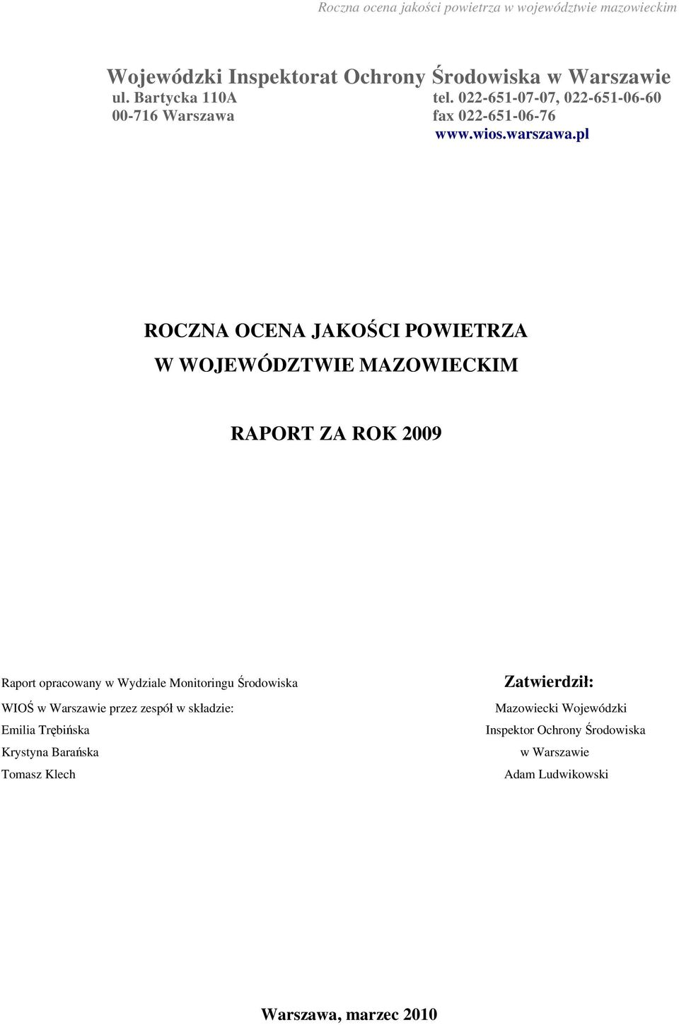pl ROCZNA OCENA JAKOŚCI POWIETRZA W WOJEWÓDZTWIE MAZOWIECKIM RAPORT ZA ROK Raport opracowany w Wydziale Monitoringu