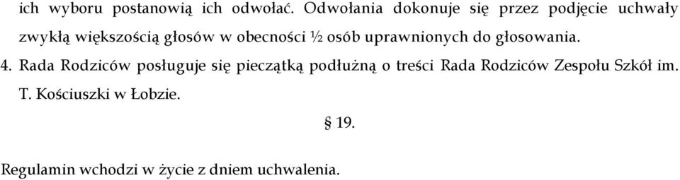 obecności ½ osób uprawnionych do głosowania. 4.