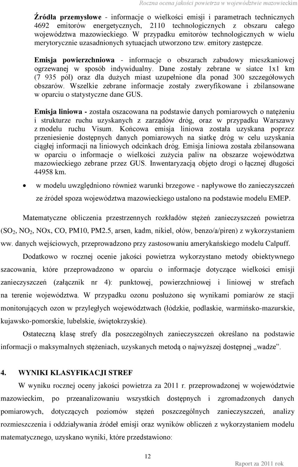Emisja powierzchniowa - informacje o obszarach zabudowy mieszkaniowej ogrzewanej w sposób indywidualny.
