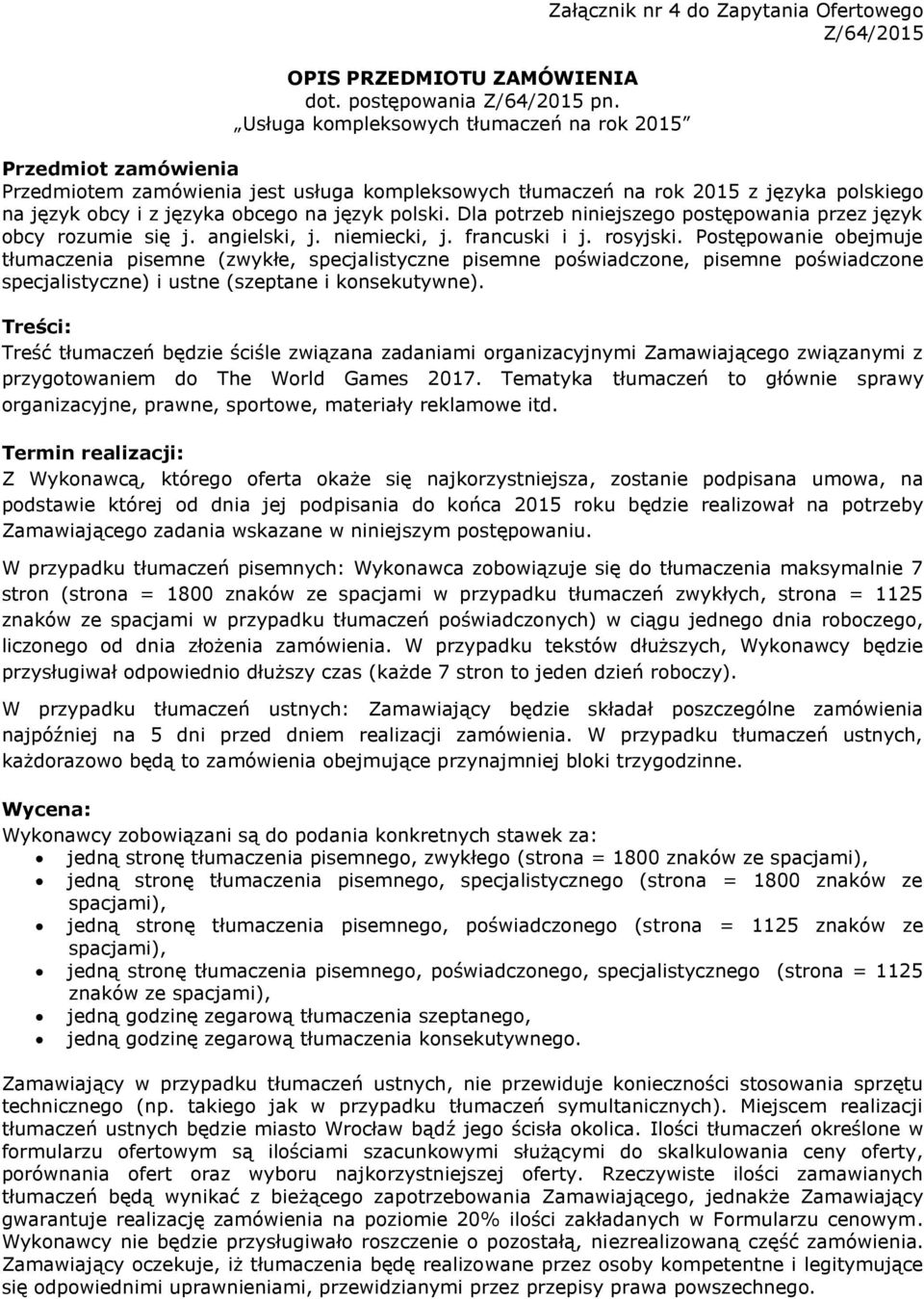 polskiego na język obcy i z języka obcego na język polski. Dla potrzeb niniejszego postępowania przez język obcy rozumie się j. angielski, j. niemiecki, j. francuski i j. rosyjski.