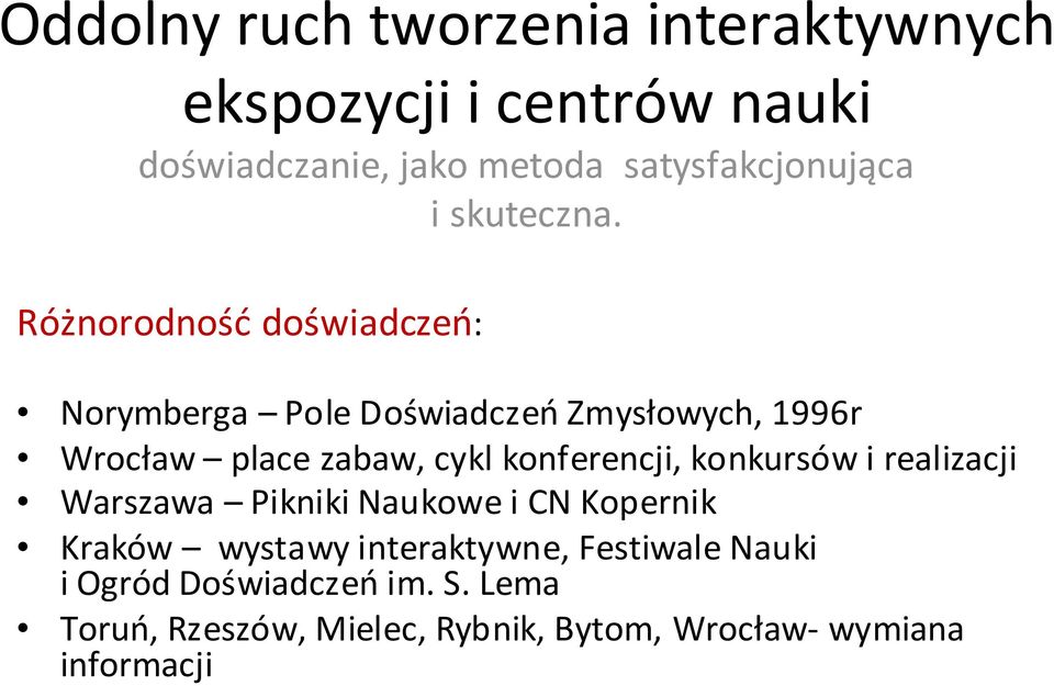 Różnorodność doświadczeń: Norymberga Pole Doświadczeń Zmysłowych, 1996r Wrocław place zabaw, cykl