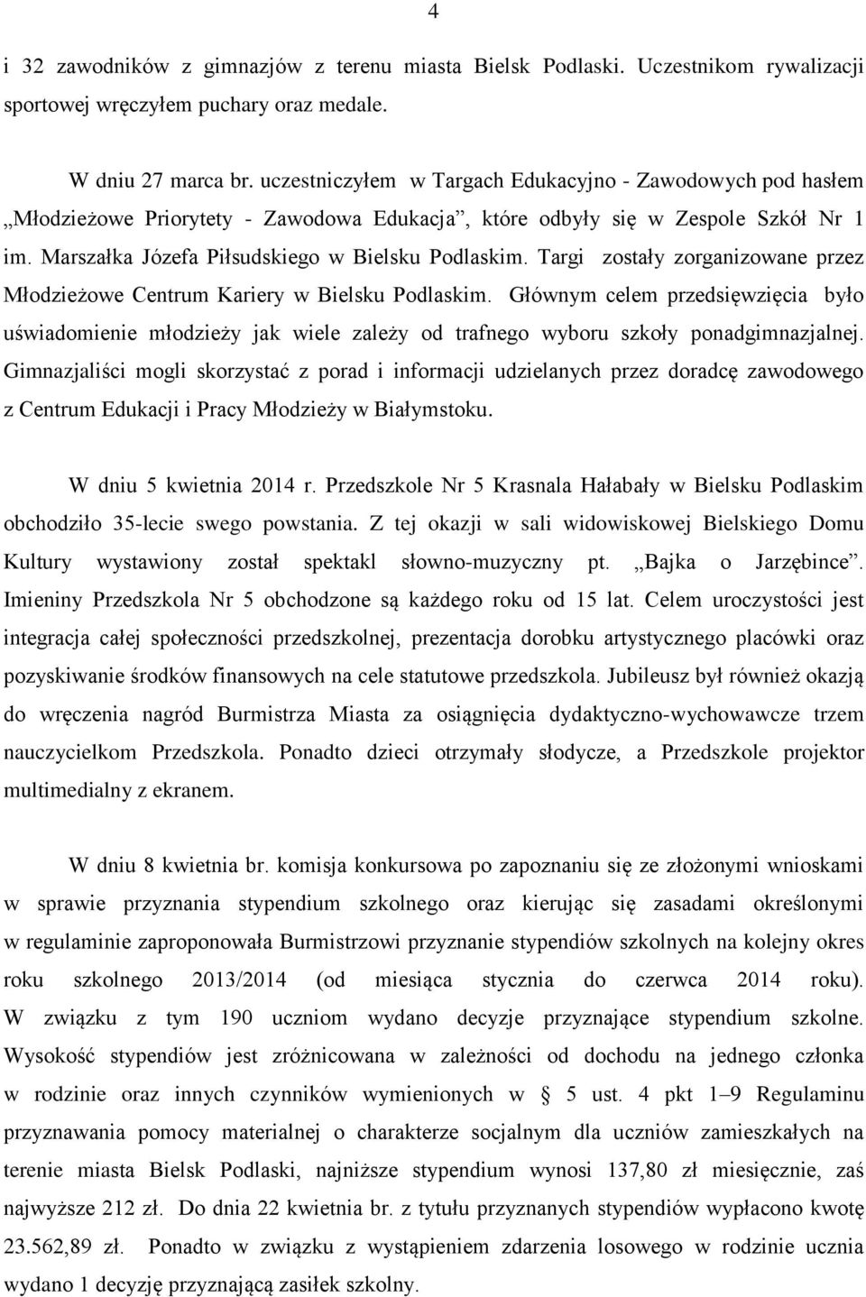 Targi zostały zorganizowane przez Młodzieżowe Centrum Kariery w Bielsku Podlaskim.