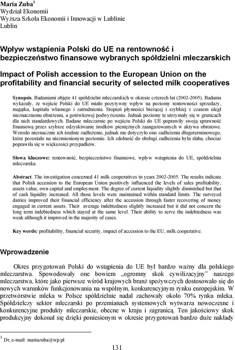 Badaniami objęto 41 spółdzielni mleczarskich w okresie czterech lat (2002-2005).