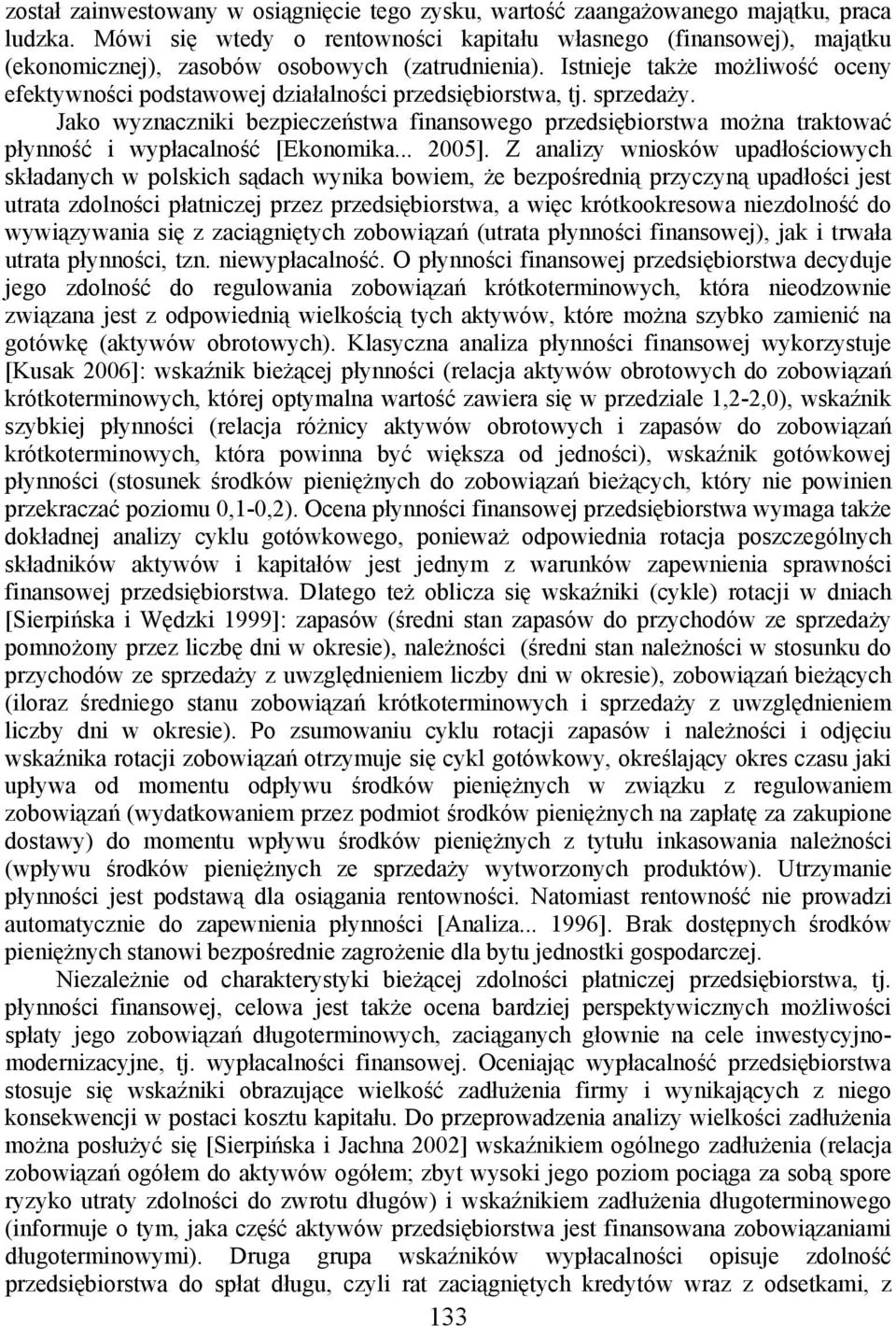 Istnieje także możliwość oceny efektywności podstawowej działalności przedsiębiorstwa, tj. sprzedaży.