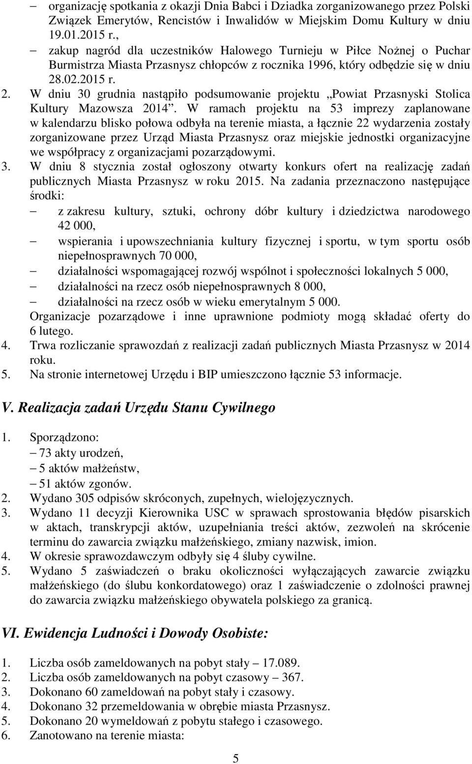 .02.2015 r. 2. W dniu 30 grudnia nastąpiło podsumowanie projektu Powiat Przasnyski Stolica Kultury Mazowsza 2014.