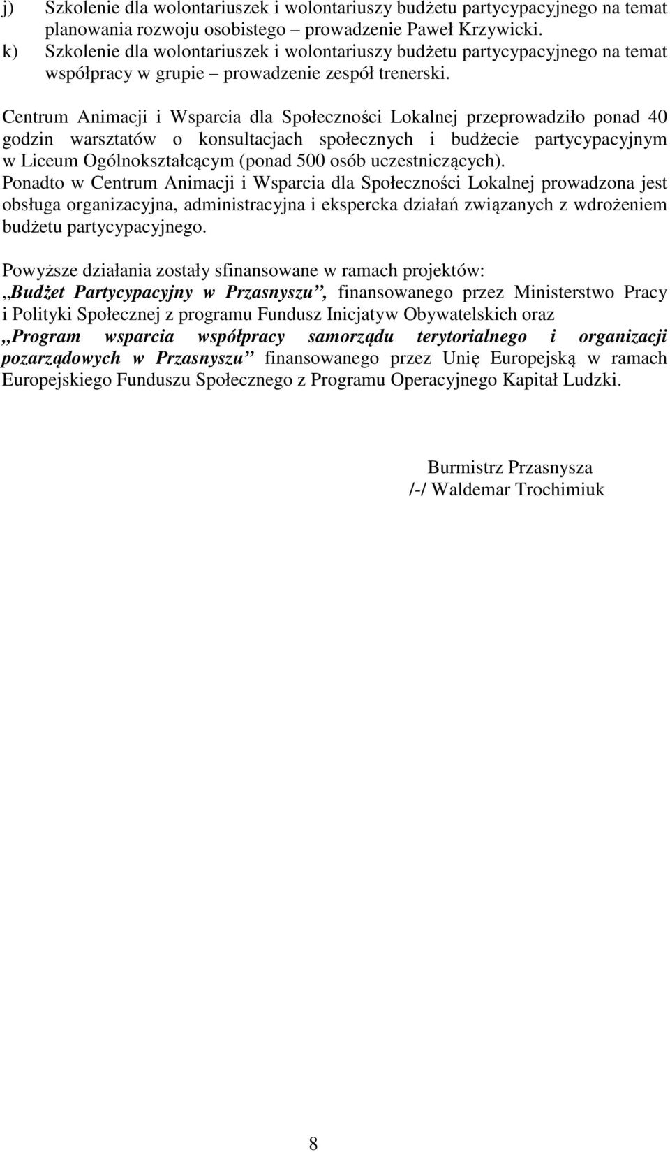 Centrum Animacji i Wsparcia dla Społeczności Lokalnej przeprowadziło ponad 40 godzin warsztatów o konsultacjach społecznych i budżecie partycypacyjnym w Liceum Ogólnokształcącym (ponad 500 osób