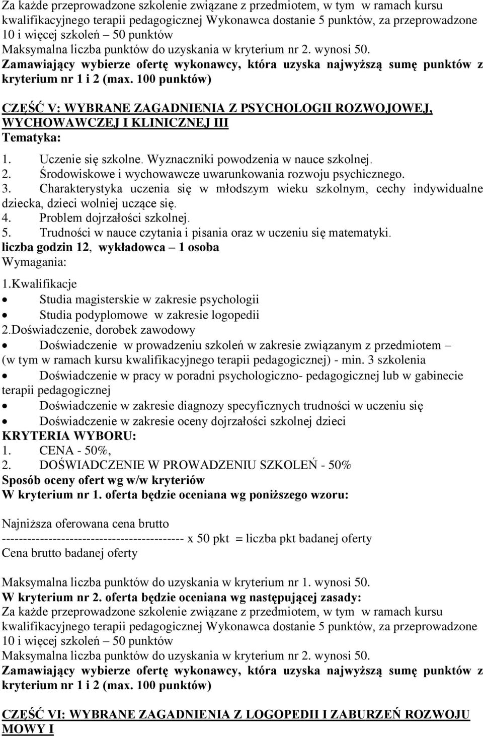 Problem dojrzałości szkolnej. 5. Trudności w nauce czytania i pisania oraz w uczeniu się matematyki. liczba godzin 12, wykładowca 1 osoba 1.