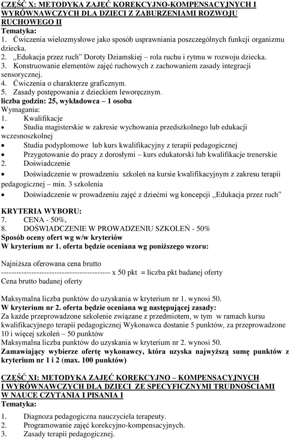 Konstruowanie elementów zajęć ruchowych z zachowaniem zasady integracji sensorycznej. 4. Ćwiczenia o charakterze graficznym. 5. Zasady postępowania z dzieckiem leworęcznym.