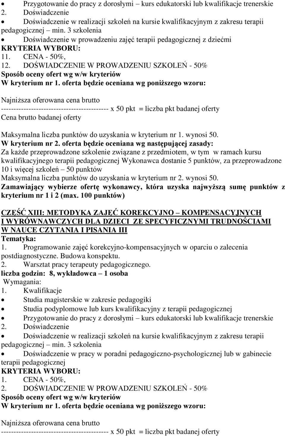 DOŚWIADCZENIE W PROWADZENIU SZKOLEŃ - 50% CZĘŚĆ XIII: METODYKA ZAJĘĆ KOREKCYJNO KOMPENSACYJNYCH I WYRÓWNAWCZYCH DLA DZIECI ZE SPECYFICZNYMI TRUDNOŚCIAMI W NAUCE CZYTANIA I PISANIA III 1.