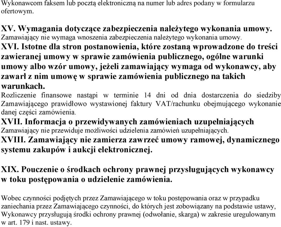 Istotne dla stron postanowienia, które zostaną wprowadzone do treści zawieranej umowy w sprawie zamówienia publicznego, ogólne warunki umowy albo wzór umowy, jeżeli zamawiający wymaga od wykonawcy,