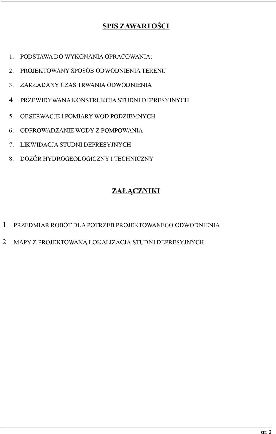 OBSERWACJE I POMIARY WÓD PODZIEMNYCH 6. ODPROWADZANIE WODY Z POMPOWANIA 7. LIKWIDACJA STUDNI DEPRESYJNYCH 8.