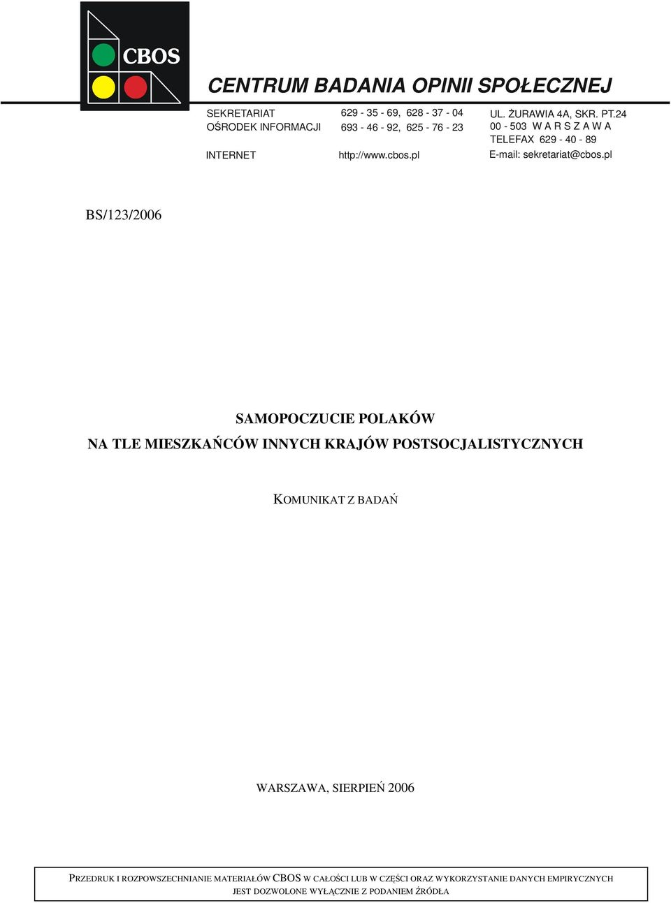 pl BS/123/2006 SAMOPOCZUCIE POLAKÓW NA TLE MIESZKAŃCÓW INNYCH KRAJÓW POSTSOCJALISTYCZNYCH KOMUNIKAT Z BADAŃ WARSZAWA, SIERPIEŃ