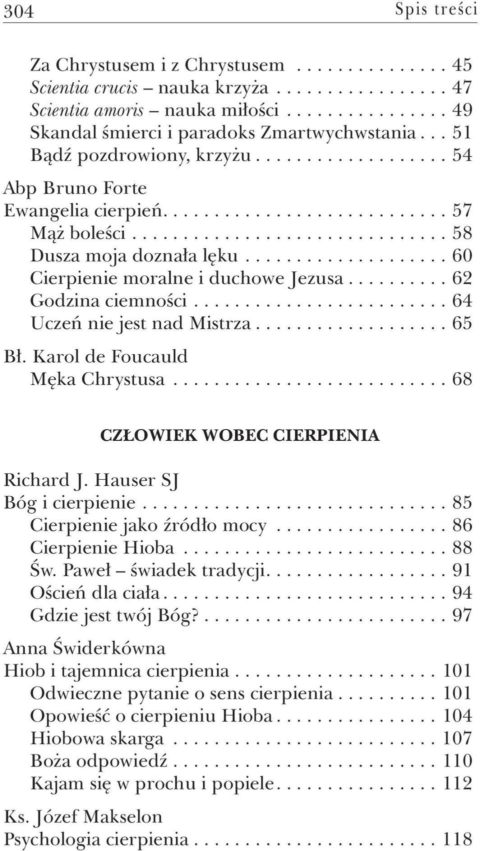 ................... 60 Cierpienie moralne i duchowe Jezusa.......... 62 Godzina ciemności......................... 64 Uczeń nie jest nad Mistrza................... 65 Bł.