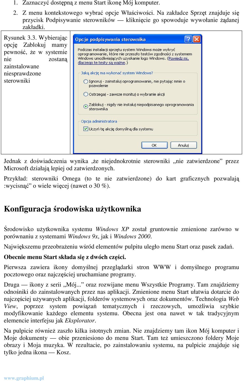 3. Wybierając opcję Zablokuj mamy pewność, Ŝe w systemie nie zostaną zainstalowane niesprawdzone sterowniki Jednak z doświadczenia wynika,ŝe niejednokrotnie sterowniki nie zatwierdzone przez