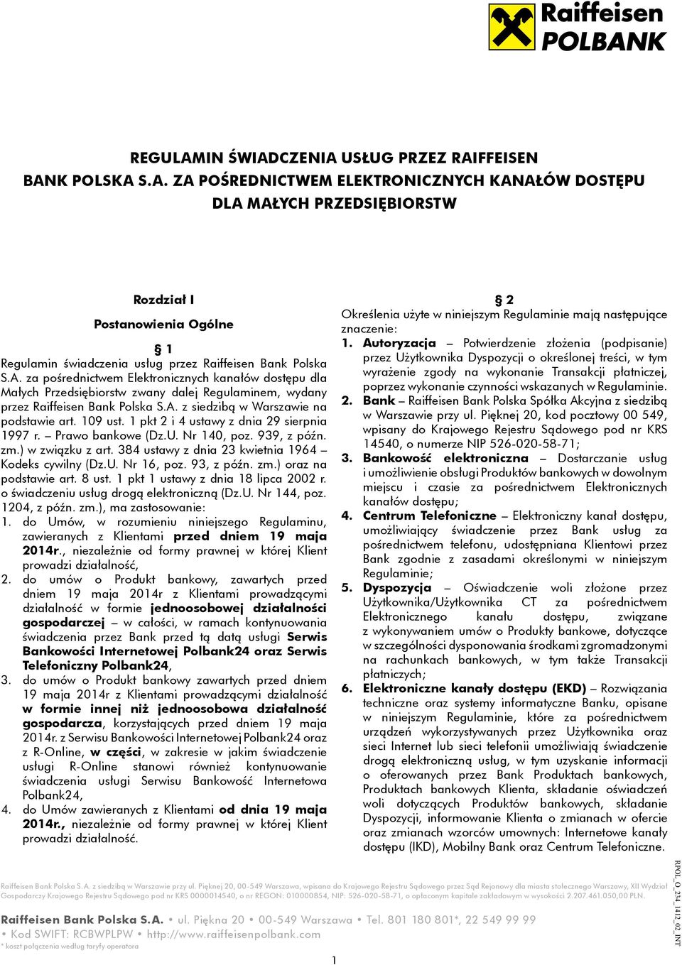 1 pkt 2 i 4 ustawy z dnia 29 sierpnia 1997 r. Prawo bankowe (Dz.U. Nr 140, poz. 939, z późn. zm.) w związku z art. 384 ustawy z dnia 23 kwietnia 1964 Kodeks cywilny (Dz.U. Nr 16, poz. 93, z późn. zm.) oraz na podstawie art.
