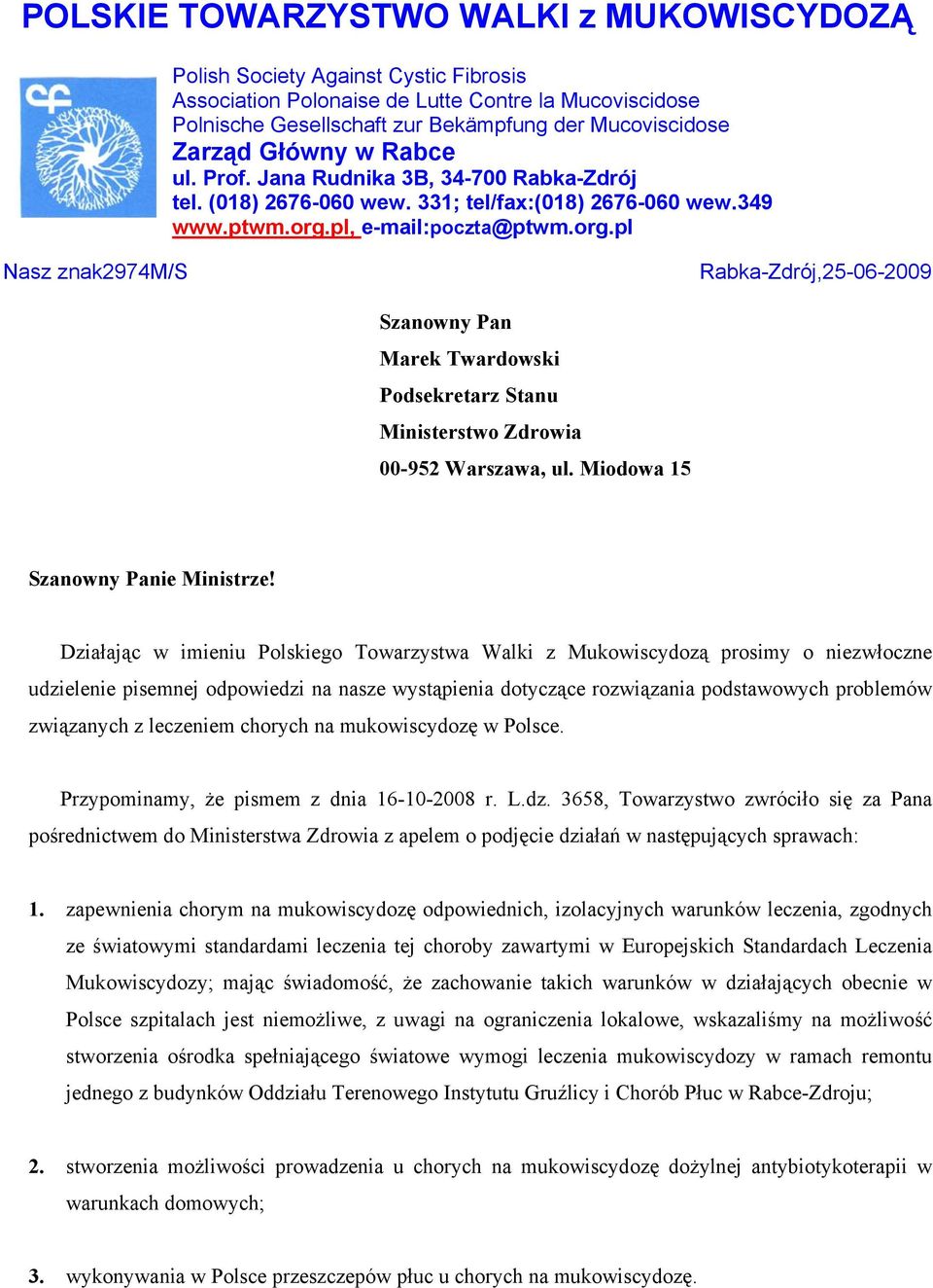 pl, e-mail:poczta@ptwm.org.pl Nasz znak2974m/s Rabka-Zdrój,25-06-2009 Szanowny Pan Marek Twardowski Podsekretarz Stanu Ministerstwo Zdrowia 00-952 Warszawa, ul. Miodowa 15 Szanowny Panie Ministrze!