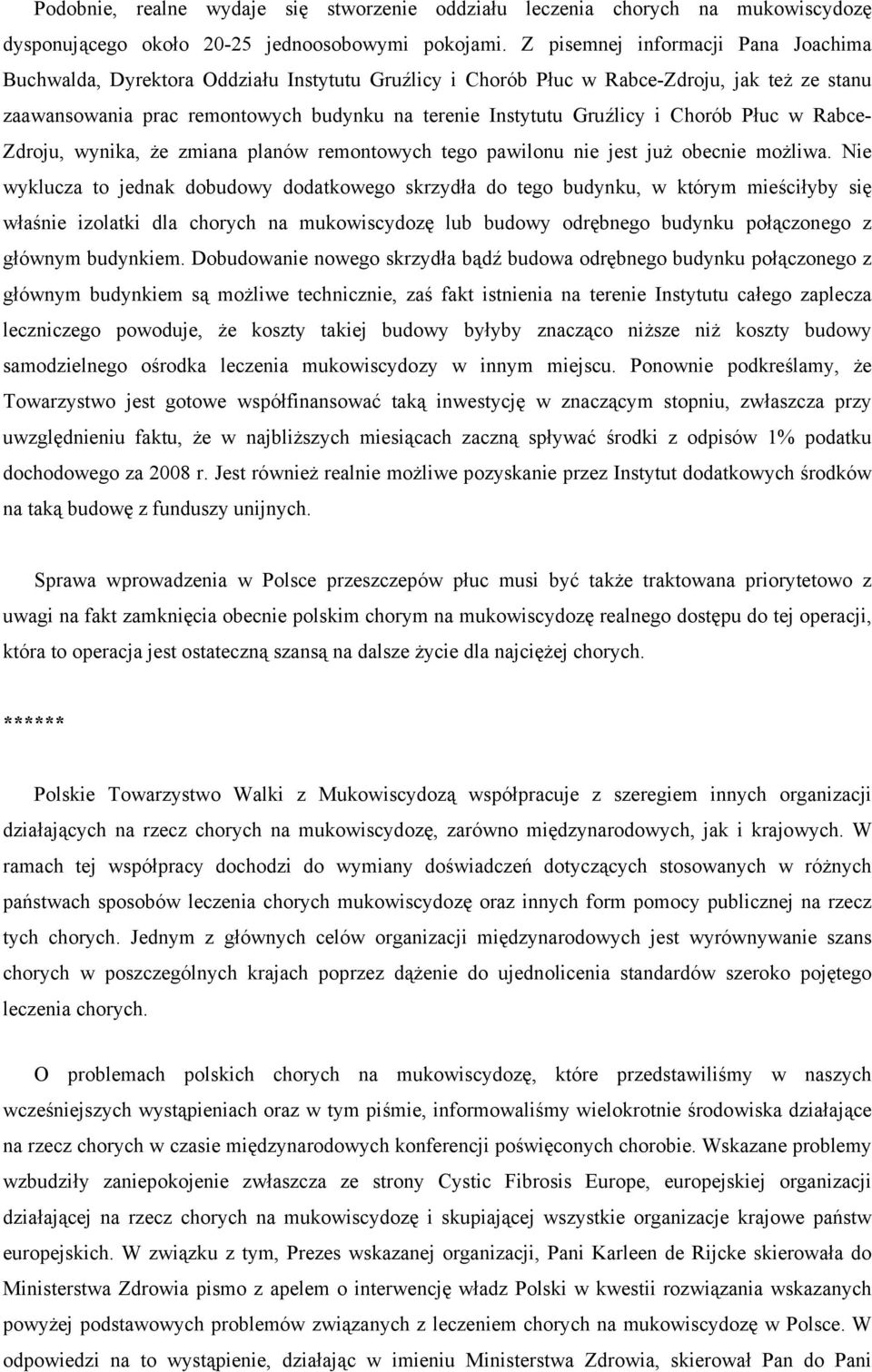 Gruźlicy i Chorób Płuc w Rabce- Zdroju, wynika, że zmiana planów remontowych tego pawilonu nie jest już obecnie możliwa.